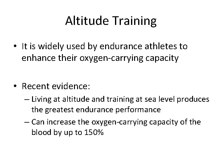 Altitude Training • It is widely used by endurance athletes to enhance their oxygen-carrying