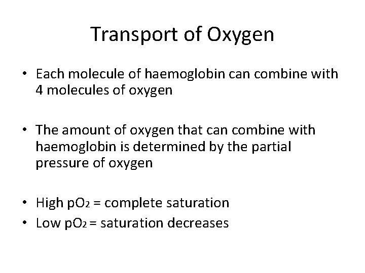 Transport of Oxygen • Each molecule of haemoglobin can combine with 4 molecules of