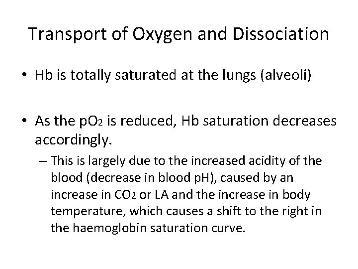 Transport of Oxygen and Dissociation • Hb is totally saturated at the lungs (alveoli)