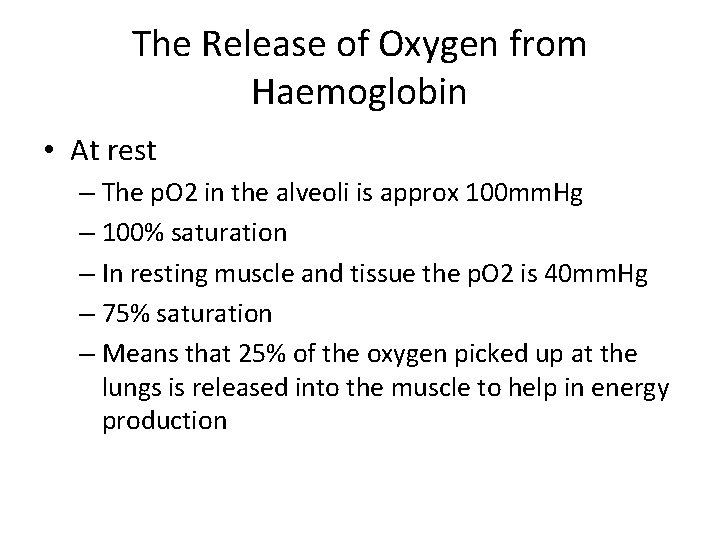The Release of Oxygen from Haemoglobin • At rest – The p. O 2