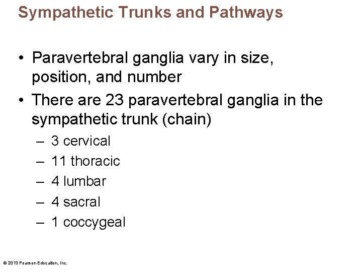 Sympathetic Trunks and Pathways • Paravertebral ganglia vary in size, position, and number •