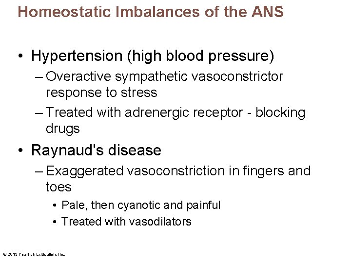 Homeostatic Imbalances of the ANS • Hypertension (high blood pressure) – Overactive sympathetic vasoconstrictor