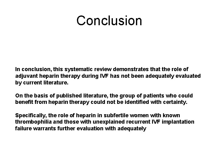 Conclusion In conclusion, this systematic review demonstrates that the role of adjuvant heparin therapy