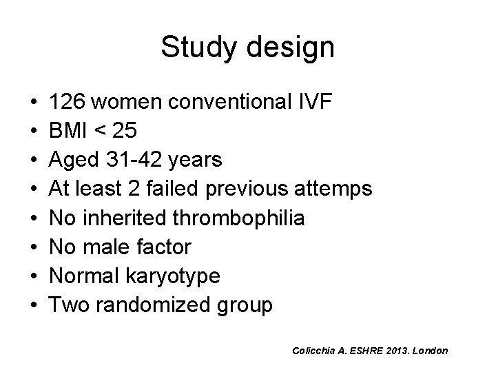 Study design • • 126 women conventional IVF BMI < 25 Aged 31 -42
