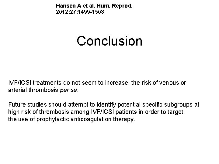 Hansen A et al. Hum. Reprod. 2012; 27: 1499 -1503 Conclusion IVF/ICSI treatments do