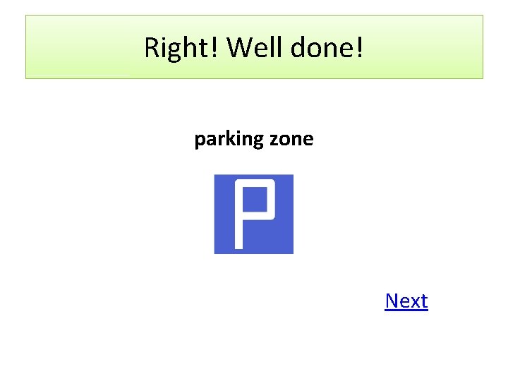 Right! Well done! parking zone Next 