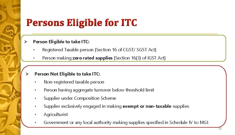 Persons Eligible for ITC Person Eligible to take ITC: • Registered Taxable person [Section