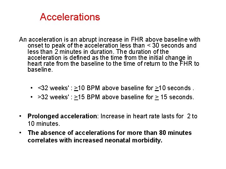 Accelerations An acceleration is an abrupt increase in FHR above baseline with onset to