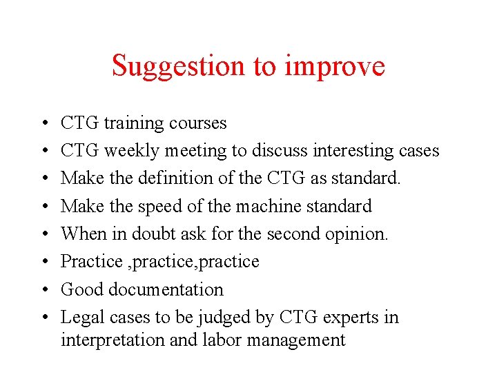 Suggestion to improve • • CTG training courses CTG weekly meeting to discuss interesting