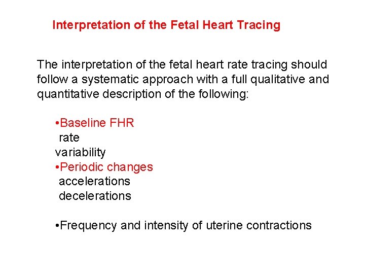Interpretation of the Fetal Heart Tracing The interpretation of the fetal heart rate tracing