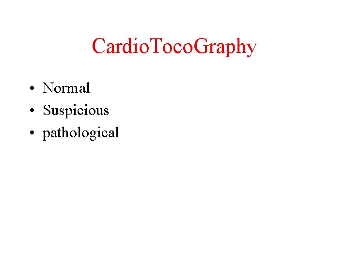 Cardio. Toco. Graphy • Normal • Suspicious • pathological 