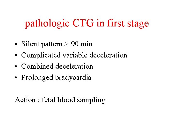 pathologic CTG in first stage • • Silent pattern > 90 min Complicated variable