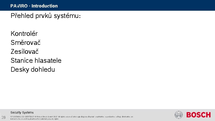 PAVIRO - Introduction Přehled prvků systému: Kontrolér Směrovač Zesilovač Stanice hlasatele Desky dohledu Security