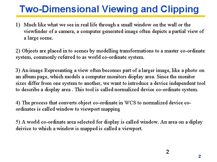 Two-Dimensional Viewing and Clipping 1) Much like what we see in real life through