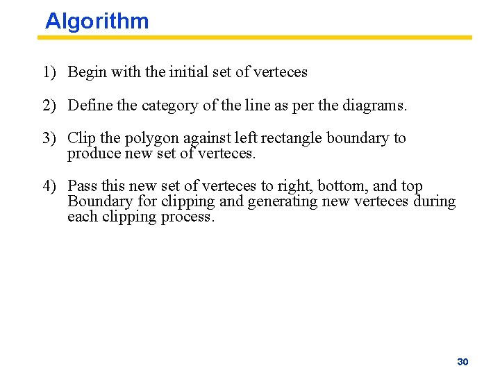 Algorithm 1) Begin with the initial set of verteces 2) Define the category of