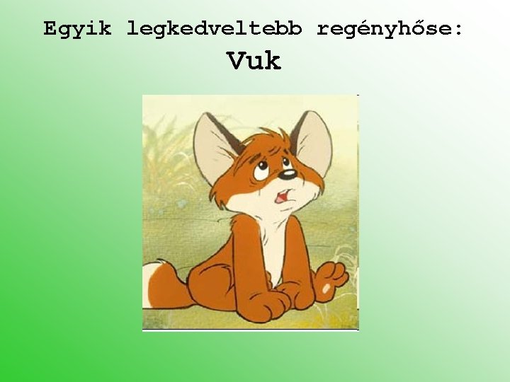 Egyik legkedveltebb regényhőse: Vuk 