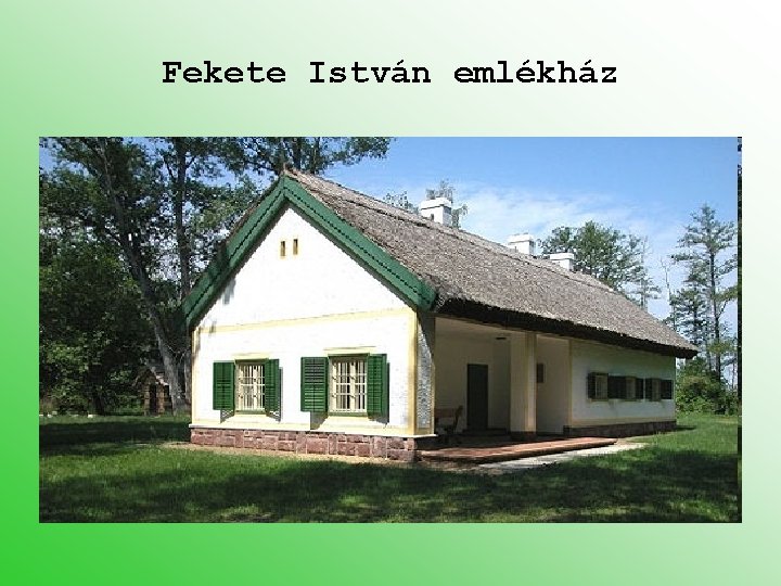 Fekete István emlékház 