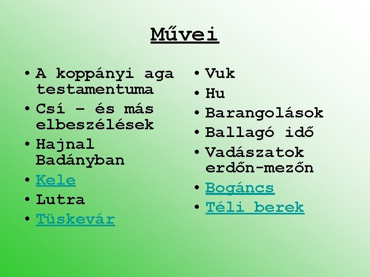 Művei • A koppányi aga testamentuma • Csí – és más elbeszélések • Hajnal