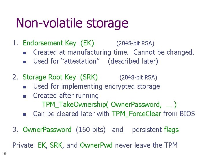 Non-volatile storage 1. Endorsement Key (EK) (2048 -bit RSA) n Created at manufacturing time.