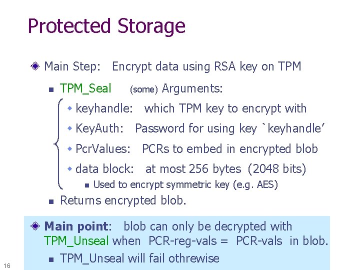 Protected Storage Main Step: Encrypt data using RSA key on TPM_Seal (some) Arguments: w