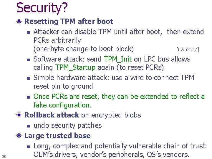Security? 26 Resetting TPM after boot n Attacker can disable TPM until after boot,
