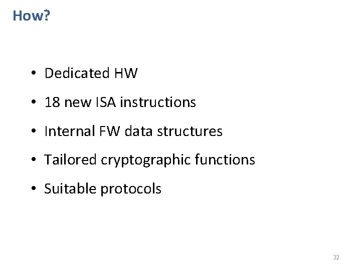 How? • Dedicated HW • 18 new ISA instructions • Internal FW data structures