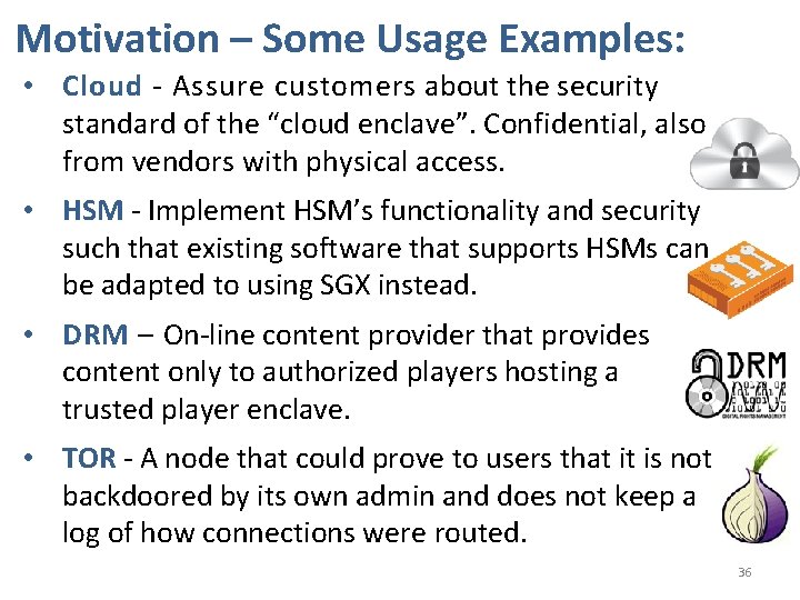Motivation – Some Usage Examples: • Cloud - Assure customers about the security standard