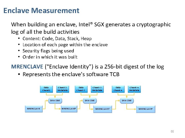 Enclave Measurement When building an enclave, Intel® SGX generates a cryptographic log of all