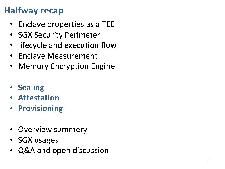 Halfway recap • • • Enclave properties as a TEE SGX Security Perimeter lifecycle