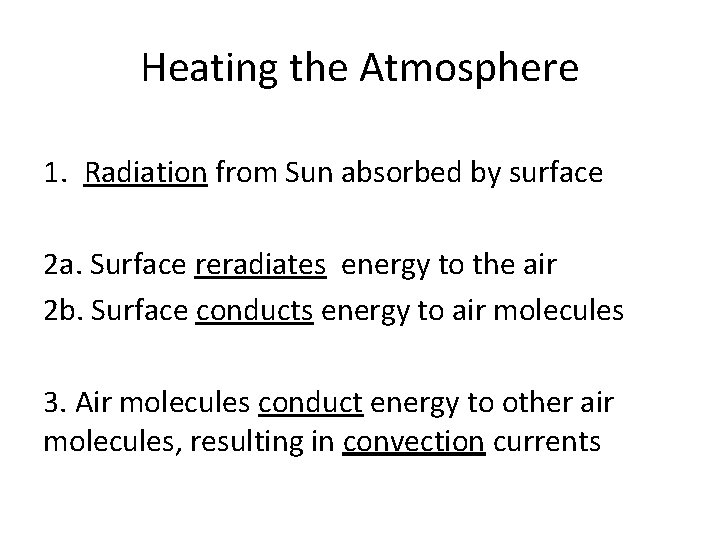 Heating the Atmosphere 1. Radiation from Sun absorbed by surface 2 a. Surface reradiates
