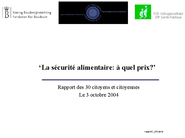 FOD Volksgezondheid SPF Santé Publique ‘La sécurité alimentaire: à quel prix? ’ Rapport des