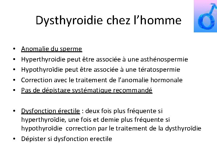 Dysthyroidie chez l’homme • • • Anomalie du sperme Hyperthyroidie peut être associée à