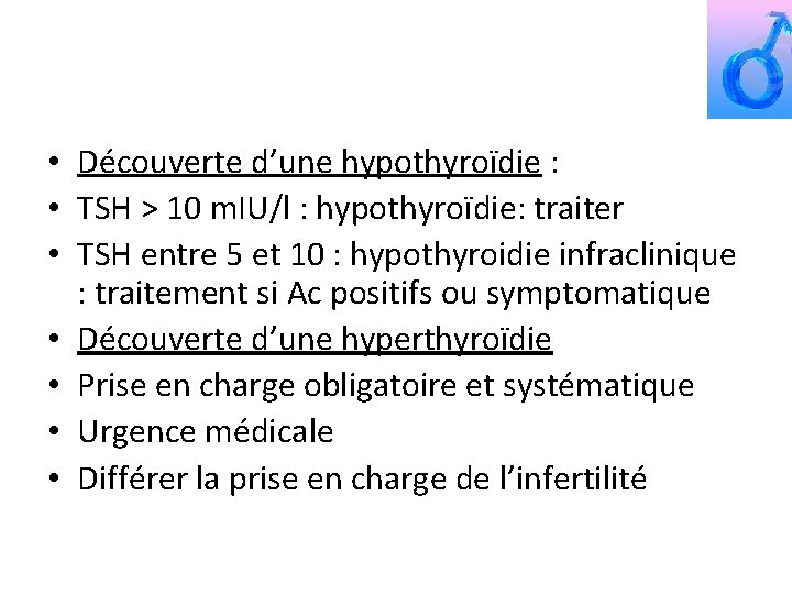  • Découverte d’une hypothyroïdie : • TSH > 10 m. IU/l : hypothyroïdie: