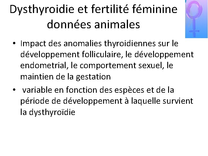 Dysthyroidie et fertilité féminine données animales • Impact des anomalies thyroidiennes sur le développement