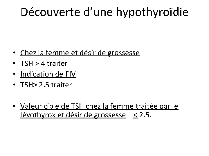 Découverte d’une hypothyroïdie • • Chez la femme et désir de grossesse TSH > Découverte d’une hypothyroïdie • • Chez la femme et désir de grossesse TSH >