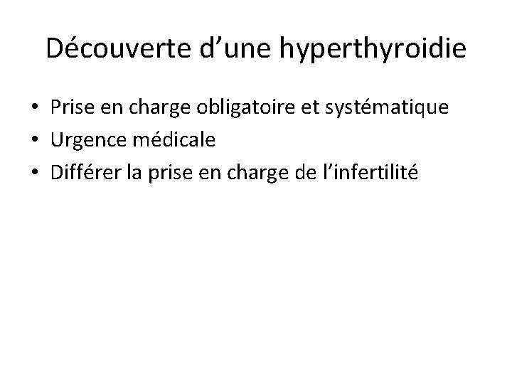 Découverte d’une hyperthyroidie • Prise en charge obligatoire et systématique • Urgence médicale •