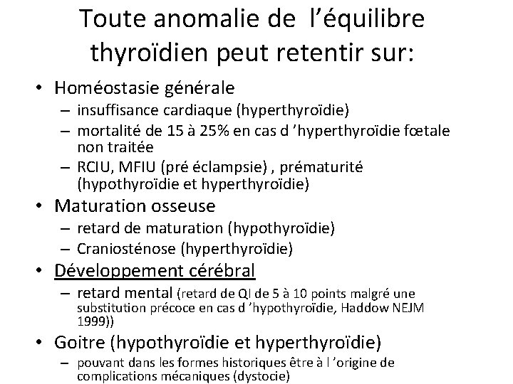 Toute anomalie de l’équilibre thyroïdien peut retentir sur: • Homéostasie générale – insuffisance cardiaque