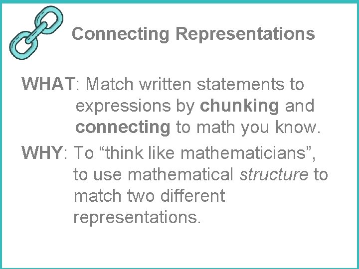 Connecting Representations WHAT: Match written statements to expressions by chunking and connecting to math