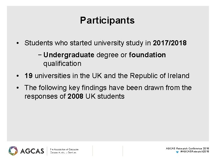 Participants • Students who started university study in 2017/2018 − Undergraduate degree or foundation