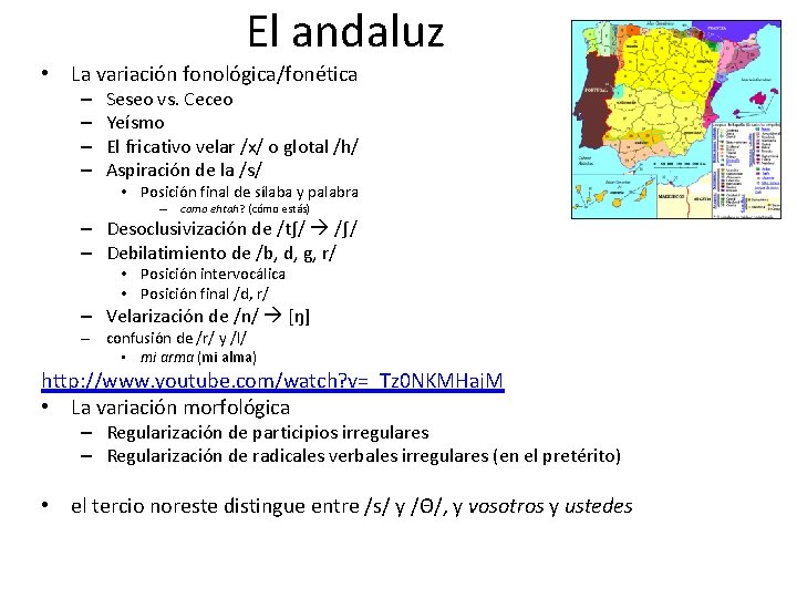 El andaluz • La variación fonológica/fonética – – Seseo vs. Ceceo Yeísmo El fricativo