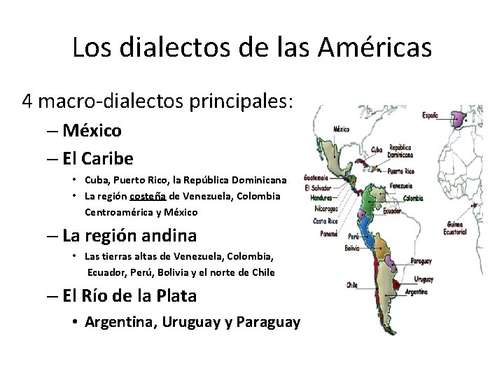 Los dialectos de las Américas 4 macro-dialectos principales: – México – El Caribe •
