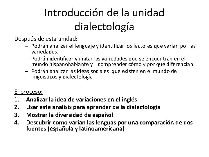 Introducción de la unidad dialectología Después de esta unidad: – Podrán analizar el lenguaje Introducción de la unidad dialectología Después de esta unidad: – Podrán analizar el lenguaje