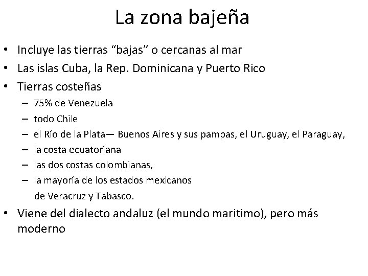 La zona bajeña • Incluye las tierras “bajas” o cercanas al mar • Las