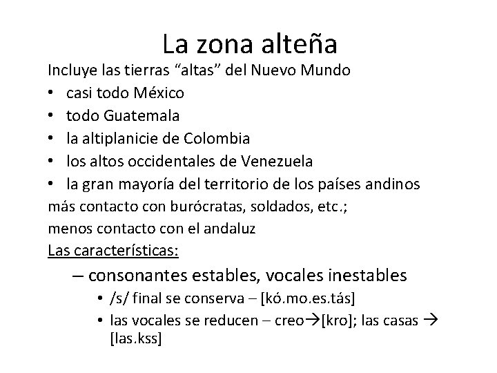 La zona alteña Incluye las tierras “altas” del Nuevo Mundo • casi todo México La zona alteña Incluye las tierras “altas” del Nuevo Mundo • casi todo México