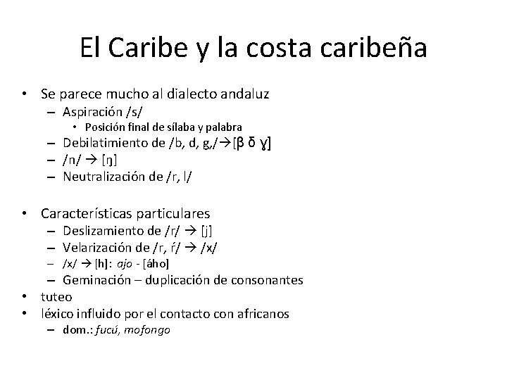 El Caribe y la costa caribeña • Se parece mucho al dialecto andaluz – El Caribe y la costa caribeña • Se parece mucho al dialecto andaluz –