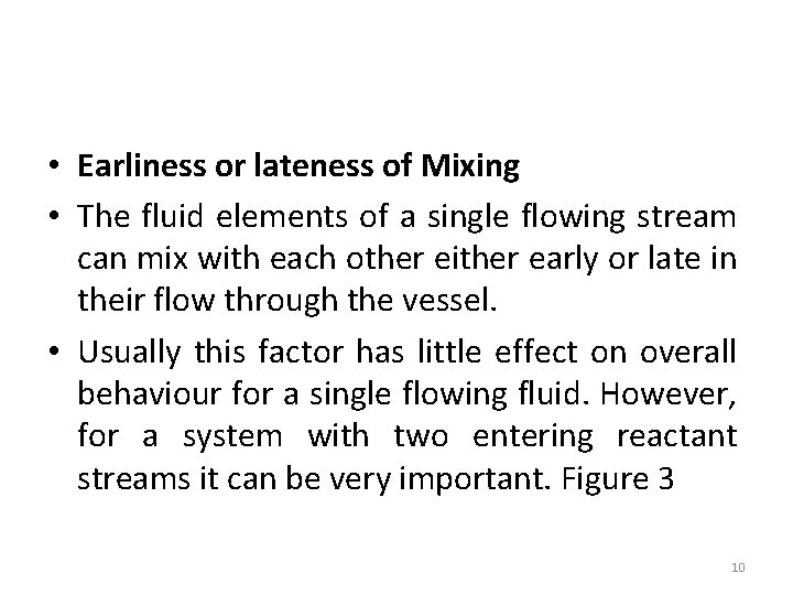  • Earliness or lateness of Mixing • The fluid elements of a single