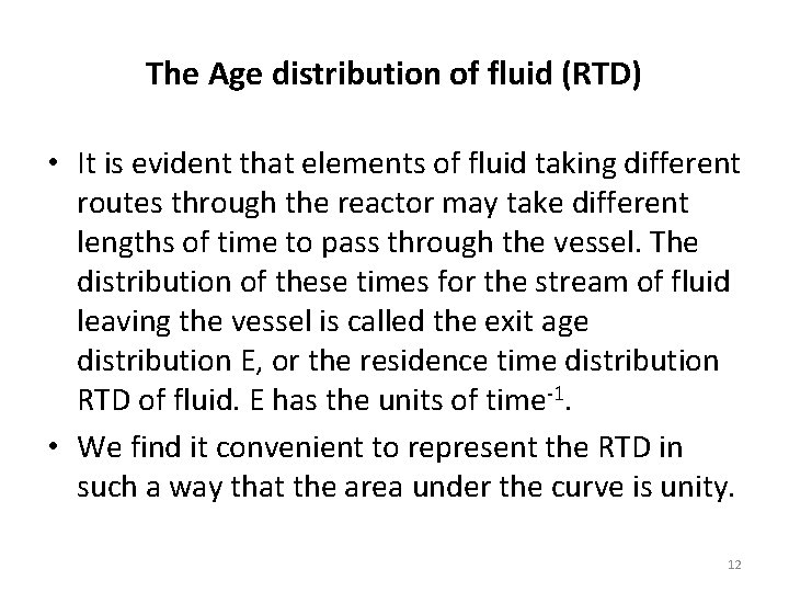 The Age distribution of fluid (RTD) • It is evident that elements of fluid