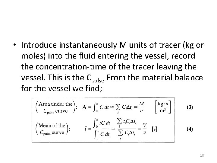  • Introduce instantaneously M units of tracer (kg or moles) into the fluid