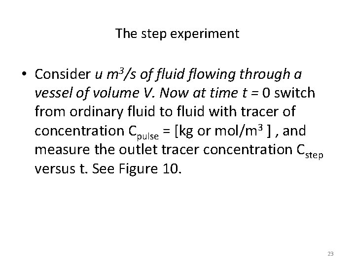 The step experiment • Consider u m 3/s of fluid flowing through a vessel