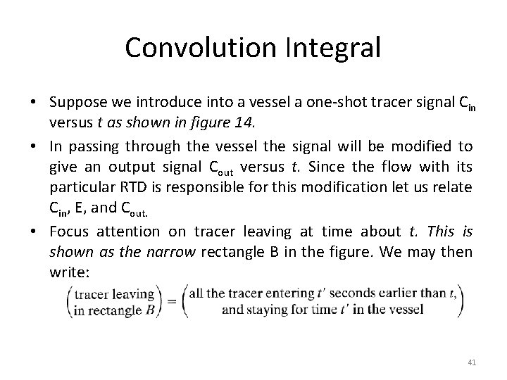 Convolution Integral • Suppose we introduce into a vessel a one-shot tracer signal Cin